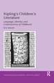 Kipling's Children's Literature: Language, Identity, and Constructions of Childhood