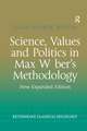 Science, Values and Politics in Max Weber's Methodology: New Expanded Edition