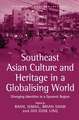 Southeast Asian Culture and Heritage in a Globalising World: Diverging Identities in a Dynamic Region