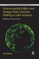 Environmental Politics and Foreign Policy Decision Making in Latin America: Ratifying the Kyoto Protocol