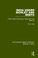 India Under Morley and Minto: Politics Behind Revolution, Repression and Reforms