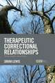 Therapeutic Correctional Relationships: Theory, research and practice