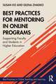 Best Practices for Mentoring in Online Programs: Supporting Faculty and Students in Higher Education