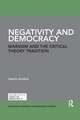 Negativity and Democracy: Marxism and the Critical Theory Tradition