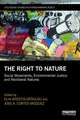 The Right to Nature: Social Movements, Environmental Justice and Neoliberal Natures