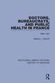 Doctors, Bureaucrats, and Public Health in France: 1888-1902