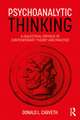 Psychoanalytic Thinking: A Dialectical Critique of Contemporary Theory and Practice