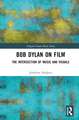 Bob Dylan on Film: The Intersection of Music and Visuals