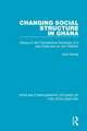 Changing Social Structure in Ghana: Essays in the Comparative Sociology of a new State and an old Tradition