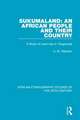 Sukumaland: An African People and Their Country: A Study of Land Use in Tanganyika