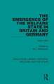 The Emergence of the Welfare State in Britain and Germany: 1850-1950