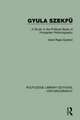 Gyula Szekfü: A Study in the Political Basis of Hungarian Historiography