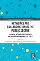 Networks and Collaboration in the Public Sector: Essential research approaches, methodologies and analytic tools