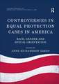 Controversies in Equal Protection Cases in America: Race, Gender and Sexual Orientation