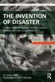 The Invention of Disaster: Power and Knowledge in Discourses on Hazard and Vulnerability