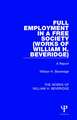 Full Employment in a Free Society (Works of William H. Beveridge): A Report