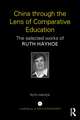 China through the Lens of Comparative Education: The selected works of Ruth Hayhoe