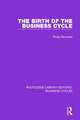 The Birth of the Business Cycle (RLE: Business Cycles)