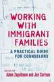 Working With Immigrant Families: A Practical Guide for Counselors