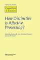 How Distinctive is Affective Processing?: A Special Issue of Cognition and Emotion