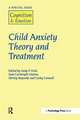 Child Anxiety Theory and Treatment: A Special Issue of Cognition and Emotion