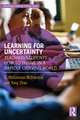 Learning for Uncertainty: Teaching Students How to Thrive in a Rapidly Evolving World