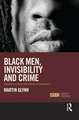 Black Men, Invisibility and Crime: Towards a Critical Race Theory of Desistance