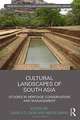 Cultural Landscapes of South Asia: Studies in Heritage Conservation and Management