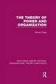 The Theory of Power and Organization (RLE: Organizations)