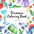 Scientifically Accurate Dinosaur Coloring Book for Children (8.5x8.5 Coloring Book / Activity Book)