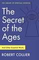 The Secret of the Ages: And Other Essential Works