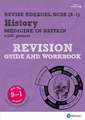 Pearson REVISE Edexcel GCSE History Medicine in Britain: Revision Guide and Workbook incl. online revision and quizzes - for 2025 and 2026 exams