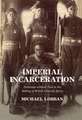 Imperial Incarceration: Detention without Trial in the Making of British Colonial Africa