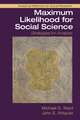 Maximum Likelihood for Social Science: Strategies for Analysis