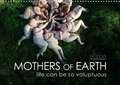 Mothers of earth- life can be so voluptuous (Wall Calendar 2018 DIN A3 Landscape)