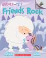 Friends Rock: An Acorn Book (Unicorn and Yeti #3): Volume 3