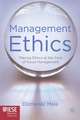 Management Ethics: Placing Ethics at the Core of Good Management