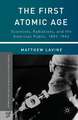 The First Atomic Age: Scientists, Radiations, and the American Public, 1895–1945