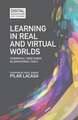 Learning in Real and Virtual Worlds