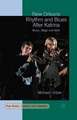 New Orleans Rhythm and Blues After Katrina: Music, Magic and Myth