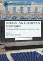 Screening European Heritage: Creating and Consuming History on Film