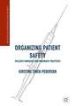 Organizing Patient Safety: Failsafe Fantasies and Pragmatic Practices