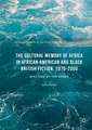 The Cultural Memory of Africa in African American and Black British Fiction, 1970-2000: Specters of the Shore