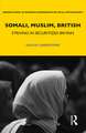 Somali, Muslim, British: Striving in Securitized Britain