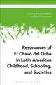 Resonances of El Chavo del Ocho in Latin American Childhood, Schooling, and Societies