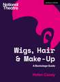 Wigs, Hair and Make-Up: A Backstage Guide