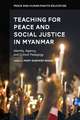 Teaching for Peace and Social Justice in Myanmar: Identity, Agency, and Critical Pedagogy