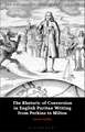 The Rhetoric of Conversion in English Puritan Writing from Perkins to Milton