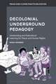 Decolonial Underground Pedagogy: Unschooling and Subcultural Learning for Peace and Human Rights