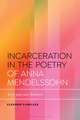 Incarceration in the Poetry of Anna Mendelssohn